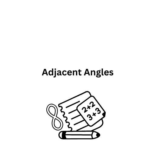 Adjacent Angles  